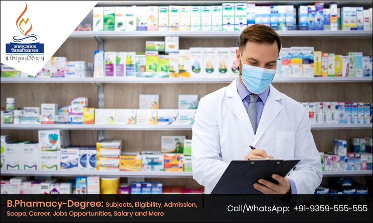 B.Pharmacy - Degree: Subjects, Eligibility, Admission, Scope, Career, Jobs Opportunities, Salary and More